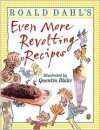 Roald Dahl's Even More Revolting Recipes - Roald Dahl