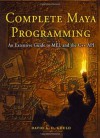 Complete Maya Programming: An Extensive Guide to MEL and C++ API (The Morgan Kaufmann Series in Computer Graphics) - David Gould