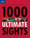 1000 Ultimate Sights - Andrew Bain, Lonely Planet