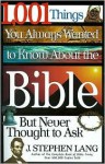 1,001 Things You Always Wanted to Know about the Bible, But Never Thought to Ask - J. Stephen Lang