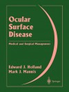 Ocular Surface Disease: Medical and Surgical Management - Edward J. Holland, Mark J. Mannis