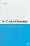 On Zizek's Dialectics: Surplus, Subtraction, Sublimation - Fabio Vighi