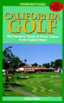 California Golf: The Complete Guide, 1998 Edition - Mark Soltau, Shaw Kobre