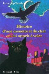 Histoire d'une mouette et du chat qui lui apprit à voler - Luis Sepúlveda