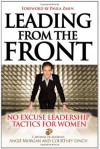 Leading from the Front: No Excuse Leadership Tactics for Women - Angie Morgan