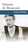 Political Writings - Simone de Beauvoir, Margaret A. Simons, Marybeth Timmermann, Sylvie Le Bon Beauvoir