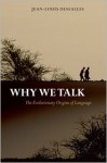 Why We Talk: The Evolutionary Origins of Language - Jean-Louis Dessalles