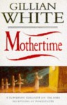 Mothertime - Gillian White