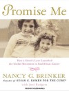 Promise Me: How a Sister's Love Launched the Global Movement to End Breast Cancer - Nancy G. Brinker, Joni Rodgers, Coleen Marlo