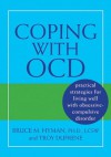 Coping with OCD: Practical Strategies for Living Well with Obsessive-Compulsive Disorder - Bruce Hyman, Troy Dufrene