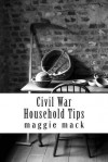 Civil War Household Tips - Maggie Mack