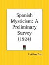 Spanish Mysticism: A Preliminary Survey - E. Allison Peers