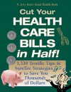 Jerry Baker's Cut Your Health Care Bills in Half!: 1,339 Terrific Tips & Surefire Strategies to Save You Thousands of Dollars - Jerry Baker