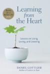 Learning from the Heart: Lessons on Living, Loving, and Listening - Daniel Gottlieb