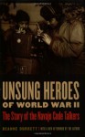 Unsung Heroes of World War II: The Story of the Navajo Code Talkers - Deanne Durrett