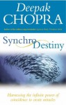 Synchrodestiny: Harnessing the Infinite Power of Coincidence to Create Miracles - Deepak Chopra