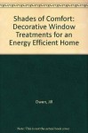 Shades of Comfort: Decorative Window Treatments for an Energy Efficient Home - Jill Owen, Barbara Weiland, Jil Johansen, Mike Zens