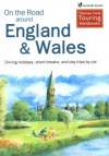 On the Road Around England and Wales: Driving Holidays, Short Breaks, and Day Trips by Car - Eric Bailey