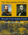 The Tsar and the President: Alexander II and Abraham Lincoln, Liberator and Emancipator - Marilyn Pfeifer Swezey, Alexander P. Potemkin