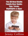 The All New Kindle Family User Guide: Tips,Tricks,Highlights & Apps - Jenny Collins