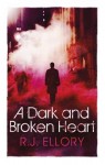 A Dark and Broken Heart - R.J. Ellory