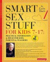 Smart Sex Stuff for Kids 7-17: Practical Information & Ideas for Kids, Parents & Teachers - Carole Marsh