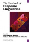 The Handbook of Hispanic Linguistics - José Ignacio Hualde, Antxon Olarrea, Erin O'Rourke