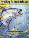 Fly Fishing for Pacific Salmon II - Les Johnson, Patrick Trotter