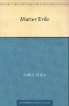 Mutter Erde (German Edition) - Émile Zola