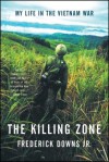 The Killing Zone: My Life in the Vietnam War - Frederick Downs Jr.