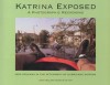 Katrina Exposed: A Photographic Reckoning - Steven Maklansky