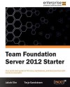 Team Foundation Server 2012 Starter - Jacob Ehn, Terje Sandstrom