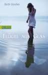 Flügel Aus Glas - Beth Goobie, Petra Koob-Pawis