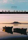 Raw Faith: Nurturing the Believer in All of Us - John J. Kirvan