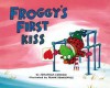 Froggy's First Kiss - Jonathan London, Frank Remkiewicz