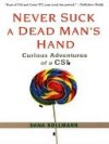 Never Suck a Dead Man's Hand - Dana Kollmann