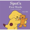 Spot's First Words: A Touch-And-Feel Book. Eric Hill - Eric Hill