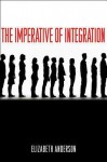 The Imperative of Integration - Elizabeth Anderson