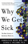 Why We Get Sick: The New Science of Darwinian Medicine (Vintage) - Randolph M. Nesse, George C. Williams