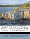 Cathay and the Way Thither: Being a Collection of Medieval Notices of China Volume V.2 - Henri Cordier, Cordier Henri 1849-1925 Henri, Marignolis Joannes de Joannes