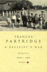 A Pacifist's War: Diaries 1939-1945: Volume 1 - Frances Partridge