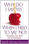 Why Do I Say Yes When I Need to Say No? - Michelle McKinney Hammond