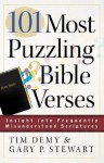 101 Most Puzzling Bible Verses: Insight Into Frequently Misunderstood Scriptures - Timothy J. Demy, Gary P. Stewart