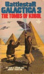 Battlestar Galactica 3: The Tombs of Kobol (Battlestar Galactica, #3) - Glen A. Larson, A. Thurston