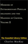 Memoirs of Extraordinary Popular Delusions & the Madness of Crowds 2 - Charles MacKay