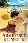 The Amalfitano's Bold Abduction (The Italian Billionaires Collection) - Jennifer Blake