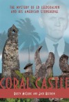 Coral Castle: The Mystery of Ed Leedskalnin and His American Stonehenge - Rusty McClure, Jack Heffron