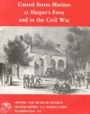 United States Marines at Harper's Ferry and in the Civil War - Bernard C. Nalty, U. S. Marine Corps