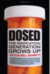 Dosed: The Medication Generation Grows Up - Kaitlin Bell Barnett