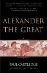 Alexander the Great - Paul Anthony Cartledge